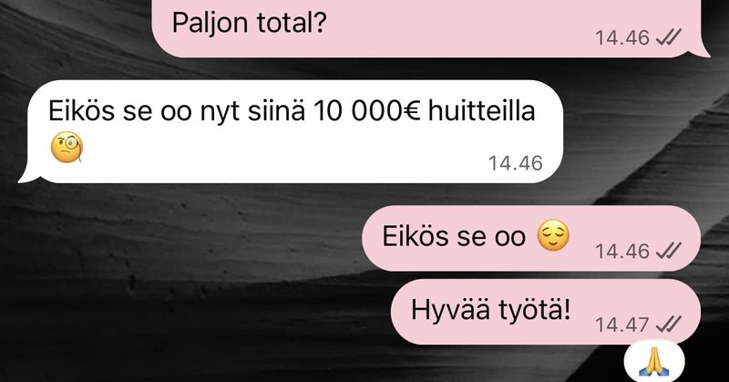 Asiakkaan viesti: yhteensä noin 10 000 euroa